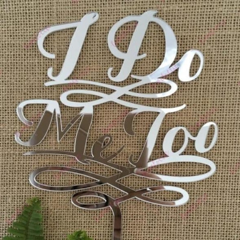 I Do Me Too Acrylic Silver Mirror Wedding Cake Topper